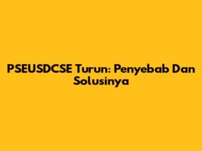 PSEUSDCSE Turun: Penyebab Dan Solusinya
