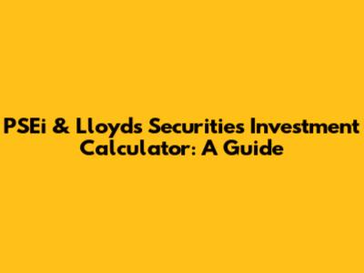 PSEi & Lloyds Securities Investment Calculator: A Guide