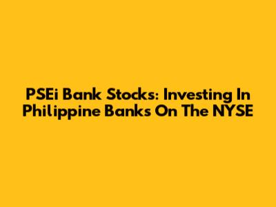 PSEi Bank Stocks: Investing In Philippine Banks On The NYSE