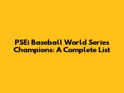 PSEi Baseball World Series Champions: A Complete List