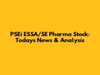PSEi ESSA/SE Pharma Stock: Today's News & Analysis