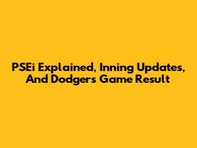 PSEi Explained, Inning Updates, And Dodgers' Game Result