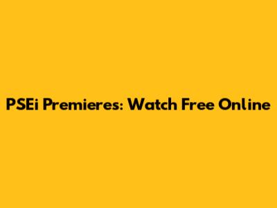 PSEi Premieres: Watch Free Online
