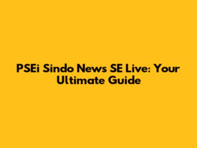 PSEi Sindo News SE Live: Your Ultimate Guide