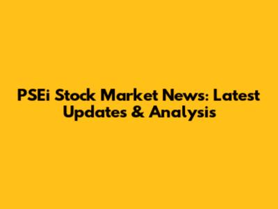 PSEi Stock Market News: Latest Updates & Analysis
