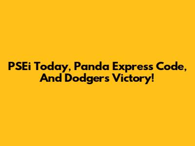PSEi Today, Panda Express Code, And Dodgers Victory!