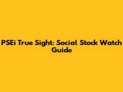 PSEi True Sight: Social Stock Watch Guide