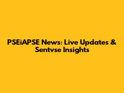 PSEiAPSE News: Live Updates & Sentvse Insights