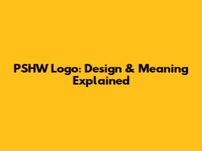 PSHW Logo: Design & Meaning Explained