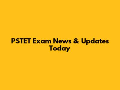 PSTET Exam News & Updates Today