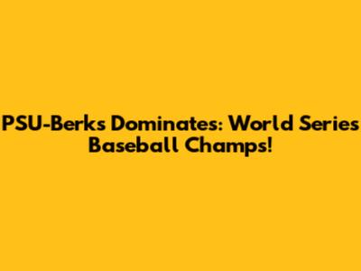 PSU-Berks Dominates: World Series Baseball Champs!