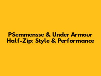 PSemmensse & Under Armour Half-Zip: Style & Performance