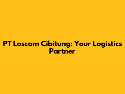 PT Loscam Cibitung: Your Logistics Partner
