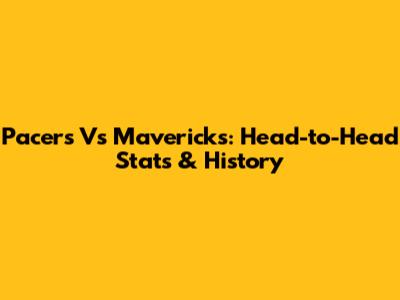 Pacers Vs Mavericks: Head-to-Head Stats & History