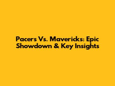 Pacers Vs. Mavericks: Epic Showdown & Key Insights