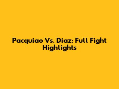 Pacquiao Vs. Diaz: Full Fight Highlights