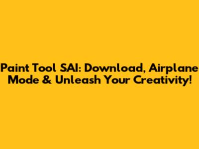 Paint Tool SAI: Download, Airplane Mode & Unleash Your Creativity!