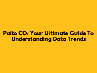 Paito CO: Your Ultimate Guide To Understanding Data Trends