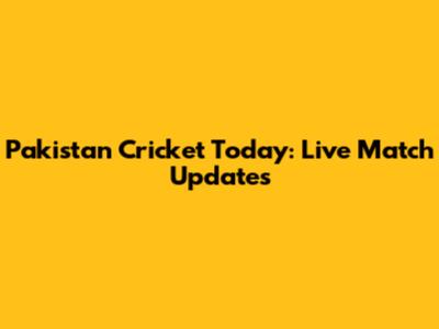 Pakistan Cricket Today: Live Match Updates