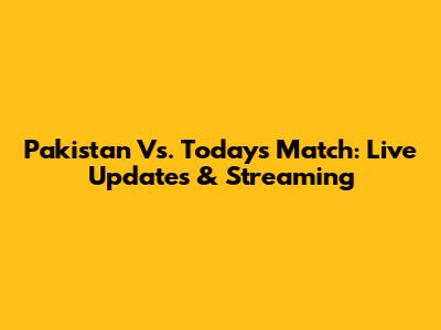 Pakistan Vs. Today's Match: Live Updates & Streaming