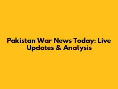Pakistan War News Today: Live Updates & Analysis