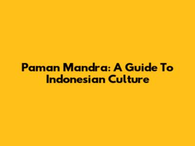 Paman Mandra: A Guide To Indonesian Culture