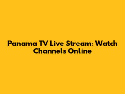 Panama TV Live Stream: Watch Channels Online