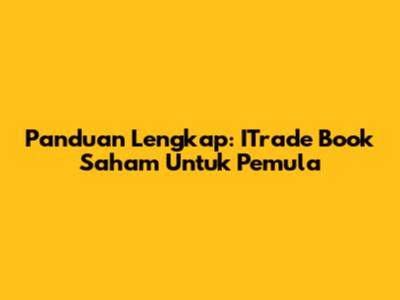 Panduan Lengkap: ITrade Book Saham Untuk Pemula