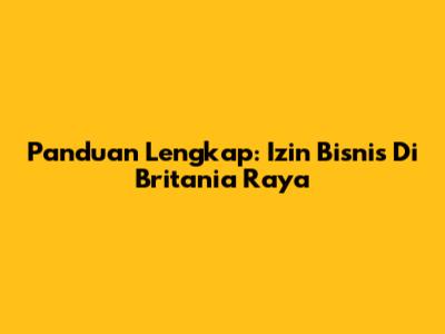 Panduan Lengkap: Izin Bisnis Di Britania Raya
