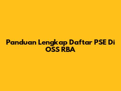 Panduan Lengkap Daftar PSE Di OSS RBA