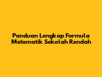Panduan Lengkap Formula Matematik Sekolah Rendah