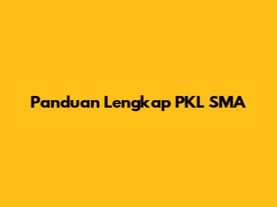 Panduan Lengkap PKL SMA