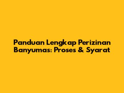Panduan Lengkap Perizinan Banyumas: Proses & Syarat