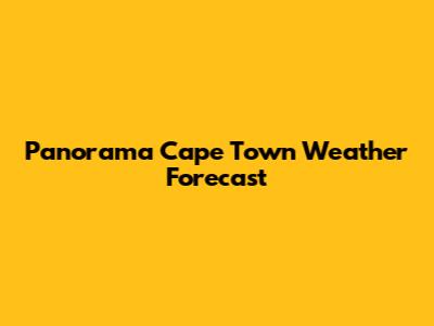 Panorama Cape Town Weather Forecast