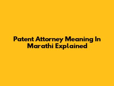 Patent Attorney Meaning In Marathi Explained
