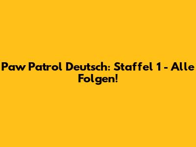 Paw Patrol Deutsch: Staffel 1 - Alle Folgen!
