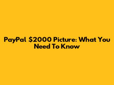 PayPal $2000 Picture: What You Need To Know