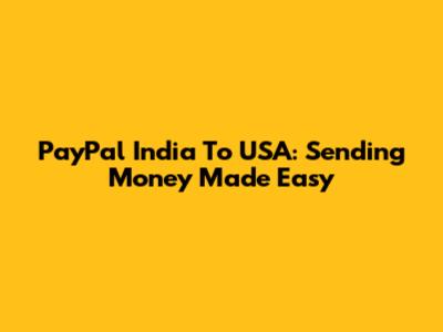 PayPal India To USA: Sending Money Made Easy