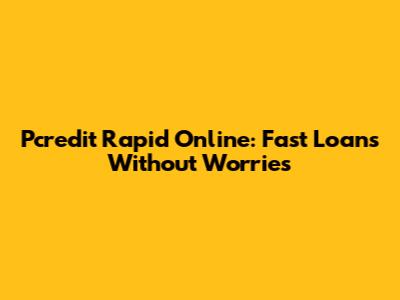 Pcredit Rapid Online: Fast Loans Without Worries