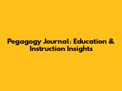 Pegagogy Journal: Education & Instruction Insights