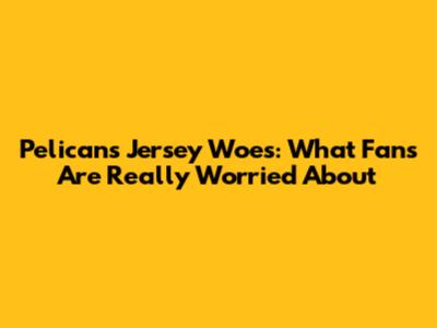 Pelicans Jersey Woes: What Fans Are Really Worried About