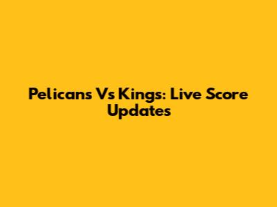 Pelicans Vs Kings: Live Score Updates
