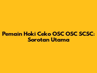 Pemain Hoki Ceko OSC OSC SCSC: Sorotan Utama