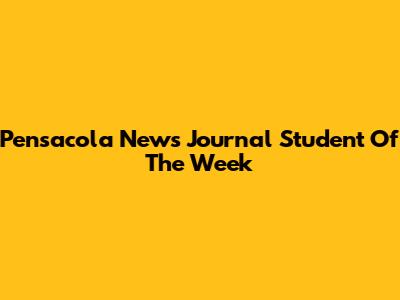 Pensacola News Journal Student Of The Week