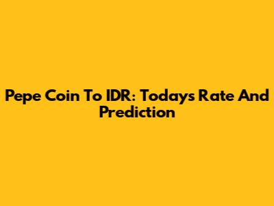 Pepe Coin To IDR: Today's Rate And Prediction