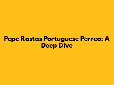 Pepe Rasta's Portuguese Perreo: A Deep Dive