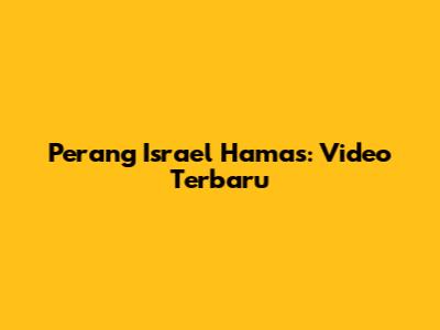Perang Israel Hamas: Video Terbaru