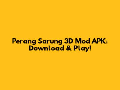 Perang Sarung 3D Mod APK: Download & Play!