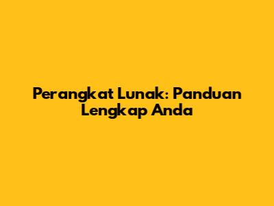 Perangkat Lunak: Panduan Lengkap Anda