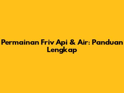 Permainan Friv Api & Air: Panduan Lengkap